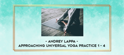 Andrey Lappa - Approaching Universal Yoga Practice 1 - 4 digital courses