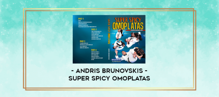 Andris Brunovskis - Super Spicy Omoplatas digital courses