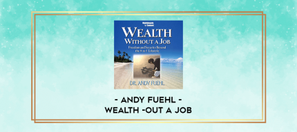Andy Fuehl - Wealth -out a Job digital courses