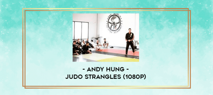 Andy Hung - Judo Strangles (1080p) digital courses