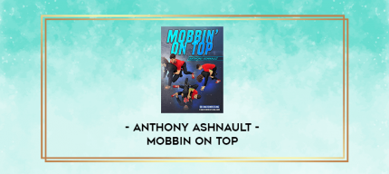 Anthony Ashnault - Mobbin on Top digital courses