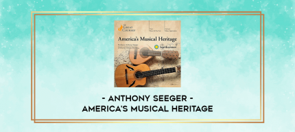 Anthony Seeger - America's Musical Heritage digital courses