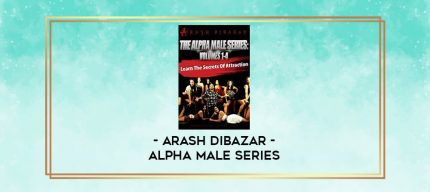 Arash Dibazar - Alpha Male Series digital courses