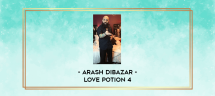 Arash Dibazar - Love Potion 4 digital courses