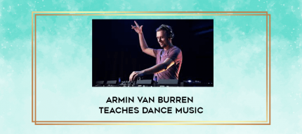 Armin Van Burren Teaches Dance Music digital courses
