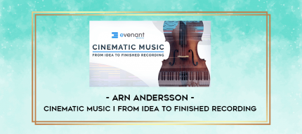 Arn Andersson - Cinematic Music I From Idea To Finished Recording digital courses