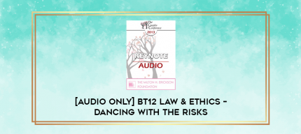 [Audio Only] BT12 Law & Ethics - Dancing with the Risks: Safe Steps; Tricky Steps; Landmines - Part 2 - Steve Frankel