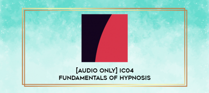 [Audio Only] IC04 Fundamentals of Hypnosis 05 - The Use of the Therapist's Self in Hypnotherapy - Stephen Gilligan