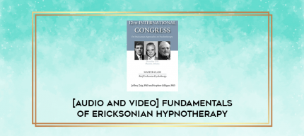 [Audio and Video] Fundamentals of Ericksonian Hypnotherapy Vol. IV digital courses