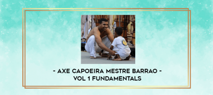 Axe Capoeira Mestre Barrao - Vol 1 Fundamentals digital courses