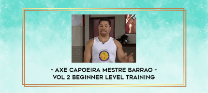 Axe Capoeira Mestre Barrao - Vol 2 Beginner Level Training digital courses