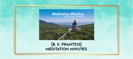 [B. K. Frantzis] Meditation Minutes digital courses