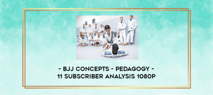 BJJ Concepts - Pedagogy - 11 Subscriber Analysis 1080p digital courses