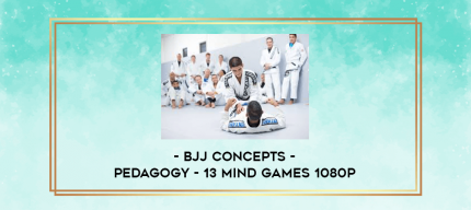 BJJ Concepts - Pedagogy - 13 Mind Games 1080p digital courses