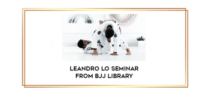 Leandro Lo Seminar from BJJ Library digital courses