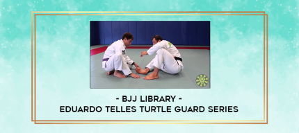 BJJ Library Eduardo Telles Turtle Guard Series digital courses