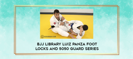 BJJ Library Luiz Panza Foot Locks and 5050 Guard Series digital courses