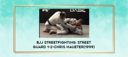 BJJ Streetfighting: Street guard 1-2-Chris Haueter(1999) digital courses