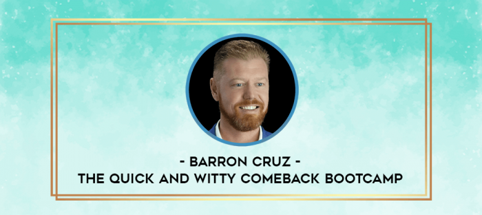 Barron Cruz - The Quick and Witty Comeback Bootcamp digital courses