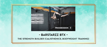 Barstarzz BTX - The Strength Builder (Calisthenics