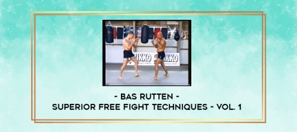 Bas Rutten - Superior Free Fight Techniques - Vol. 1 digital courses
