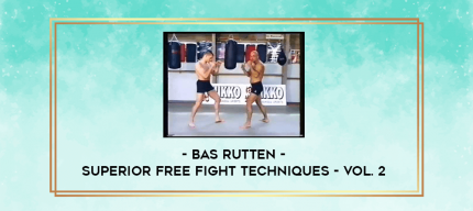 Bas Rutten - Superior Free Fight Techniques - Vol. 2 digital courses