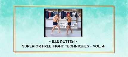 Bas Rutten - Superior Free Fight Techniques - Vol. 4 digital courses