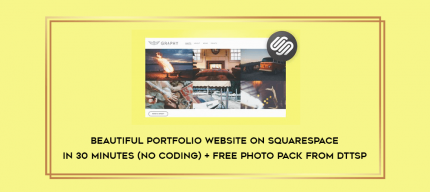 Beautiful Portfolio Website on Squarespace in 30 minutes (no coding) + FREE photo pack from DTTSP digital courses