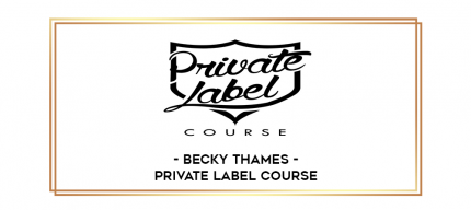 Becky Thames - Private Label Course digital courses