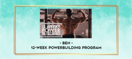 Ben - 12-Week Powerbuilding Program digital courses
