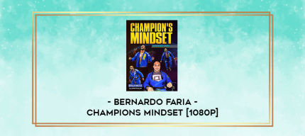 Bernardo Faria - Champions Mindset [1080p] digital courses