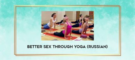 Better Sex Through Yoga (russian) digital courses