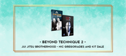 Beyond Technique 2 - Jui Jitsu Brotherhood - Nic Gregoriades And Kit Dale digital courses