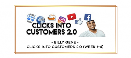 Billy Gene - Clicks Into Customers 2.0 (Week 1-4) digital courses