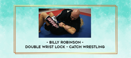 Billy Robinson - Double Wrist Lock - Catch Wrestling digital courses