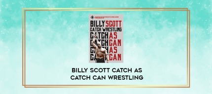 Billy Scott Catch as Catch Can Wrestling digital courses