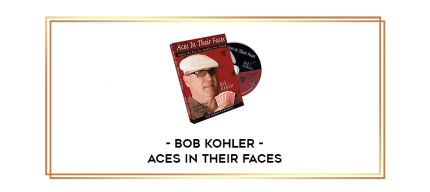 Bob Kohler - Aces In Their Faces digital courses
