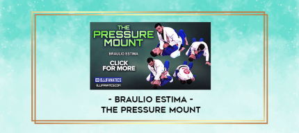 Braulio Estima - The Pressure Mount digital courses