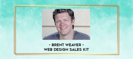 Brent Weaver - Web Design Sales Kit digital courses