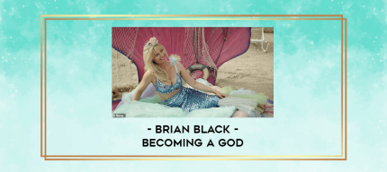 Brian Black - Becoming a God digital courses