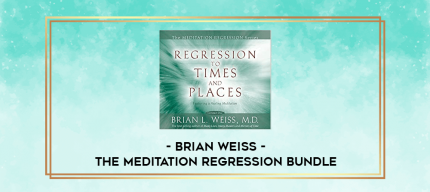 Brian Weiss - The Meditation Regression Bundle digital courses