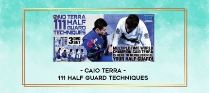 CAIO TERRA - 111 HALF GUARD TECHNIQUES digital courses