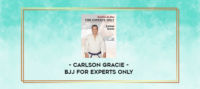 Carlson Gracie - BJJ For Experts Only digital courses
