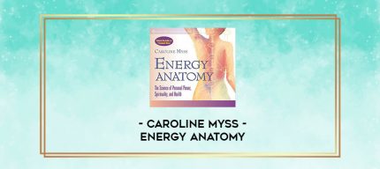 Caroline Myss - Energy Anatomy digital courses