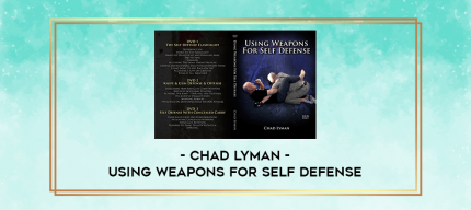 Using Weapons for Self Defense by Chad Lyman digital courses