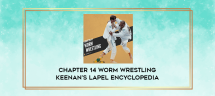 Chapter 14 Worm wrestling Keenan's Lapel Encyclopedia digital courses