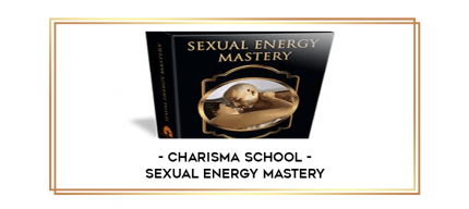 Charisma School - Sexual Energy Mastery digital courses