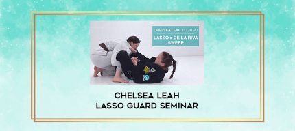 Chelsea Leah lasso guard seminar digital courses