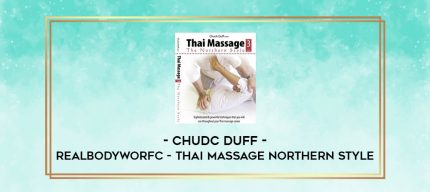 Chudc Duff - RealBodyWorfc - Thai Massage Northern Style digital courses
