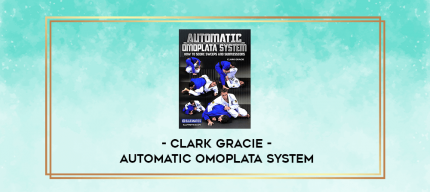 Clark Gracie - Automatic Omoplata System digital courses